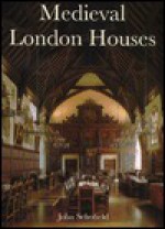 Medieval London Houses - John Schofield, Paul Mellon Centre for Studies in Britis