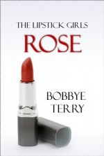 Rose (The Lipstick Girls) - Bobbye Terry