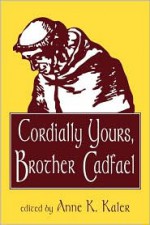 Cordially Yours, Brother Cadfael - Anne K. Kaler