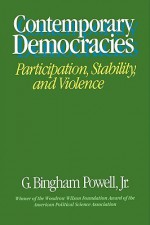 Contemporary Democracies: Participation, Stability, and Violence - G. Bingham Powell Jr.