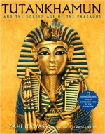 Tutankhamun and the Golden Age of the Pharaohs: Official Companion Book to the Exhibition sponsored by National Geographic - Zahi Hawass, Kenneth Garret