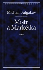 Mistr a Markétka - Mikhail Bulgakov, Libor Dvořák