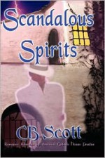 Scandalous Spirits - C.B. Scott