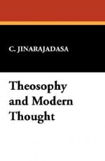 Theosophy and Modern Thought - C. Jinarajadasa