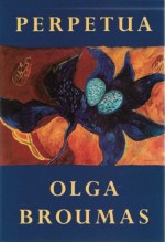 Perpetua - Olga Broumas