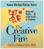 The Creative Fire - Clarissa Pinkola Estés