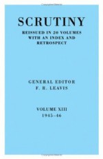 Scrutiny: A Quarterly Review vol. 13 1945-46 - F.R. Leavis