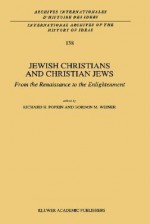 Jewish Christians and Christian Jews:: From the Renaissance to the Enlightenment - Richard H. Popkin, Gordon M. Weiner