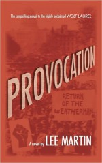 Provocation: Return of the Weatherman - Lee Martin