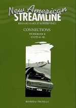 New American Streamline Connections, Workbook B: Units 41-80: An Intensive American English Series for Intermediate Students - Bernard Hartley, Peter Viney