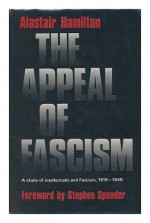 Appeal of Fascism: A Study of Intellectuals and Fascism, 1919-45 - Alastair Hamilton