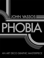 Phobia - John Vassos, David A. Beronä