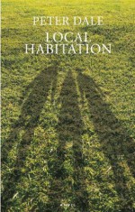 Local Habitation: A Sequence of Poems - Peter Dale