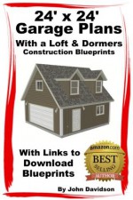 24' x 24' Garage Plans With Loft and Dormers Construction Blueprints - John Davidson, Specialized Design Systems