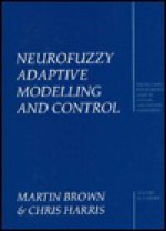 Neurofuzzy Adaptive Modelling and Control - Harris Chris, Chris Harris, Harris Chris