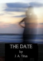 The Date - J.A. Titus