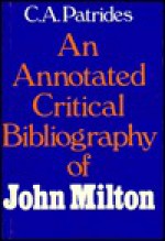 An Annotated Critical Bibliography of John Milton - C.A. Patrides