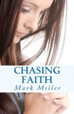 Chasing Faith - Mark Miller