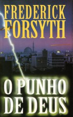 O Punho de Deus - Frederick Forsyth, Pinheiro de Lemos