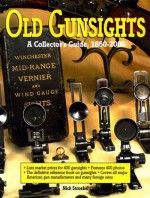 Old Gunsights: A Collectors Guide 1850 to 1965 - Nick Stroebel