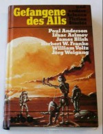 Gefangene des Alls und andere Science Fiction Stories - Jörg Weigand, Poul Anderson, Isaac Asimov, James Blish, Herbert W. Franke, William Voltz, Walter Rieck, Alois Knab