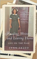 Reading, Writing, and Leaving Home: Life on the Page - Lynn Freed