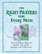 The Right Prayers for Every Need - Christine Dallman, Randy Peterson, Publications International Ltd.