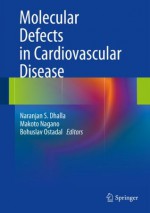 Molecular Defects in Cardiovascular Disease - Naranjan S. Dhalla, Makoto Nagano, Bohuslav Ostádal