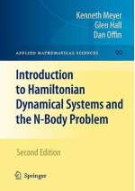 Introduction to Hamiltonian Dynamical Systems and the N-Body Problem - Kenneth Meyer, Glen Hall, Dan Offin