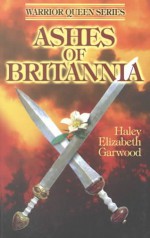 Ashes of Britannia - Haley Elizabeth Garwood