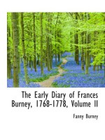 The Early Diary of Frances Burney, 1768-1778, Volume II - Fanny Burney