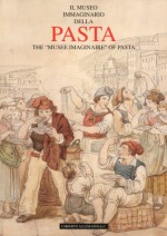 The "Musee Imaginaire" of Pasta - Nigella Lawson, Pier Luigi Bassignana, Ros Schwartz