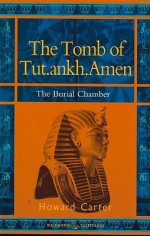 The Tomb of Tut.ankh.Amen: vol. 2 The Burial Chamber: Vol. 2 The Burial Chamber - Howard Carter, Harry Burton, Nicholas Reeves