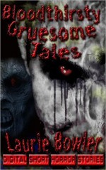 Bloodthristy Gruesome Tales - Laurie Bowler