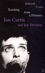 Touching from a Distance: Ian Curtis and Joy Division - Deborah Curtis, Jon Savage