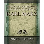 Historical Materialism And The Economics Of Karl Marx - Benedetto Croce