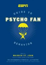 ESPN Guide to Psychotic Fan Behavior - Warren St. John