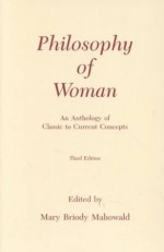 Philosophy of Woman: An Anthology of Classic to Current Concepts - Mary Briody Mahowald