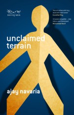 Unclaimed Terrain - Ajay Navaria, Laura Brueck