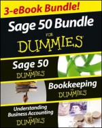 Sage 50 for Dummies Three E-Book Bundle: Sage 50 for Dummies, Bookkeeping for Dummies and Understanding Business Accounting for Dummies - Jane Kelly, Lita Epstein, John A. Tracy