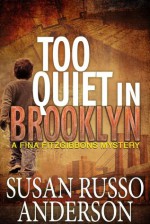 Too Quiet In Brooklyn (A Fina Fitzgibbons Mystery, #1) - Susan Russo Anderson