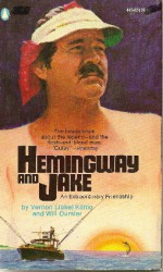 Hemingway and Jake: An extraordinary friendship - Vernon (Jake) Klimo, Will Oursler