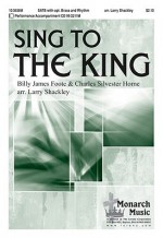 Sing to the King: With "Jesus Shall Reign" - Larry Shackley, Billy James Foote, Charles Silvester Horne