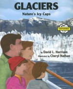 Glaciers: Nature's Icy Caps - David L. Harrison