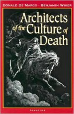 Architects of the Culture of Death - Donald De Marco, Benjamin Wiker