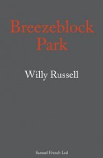 Breezeblock Park - Willy Russell