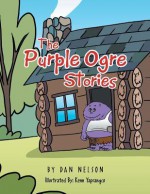 The Purple Ogre Stories - Dan Nelson