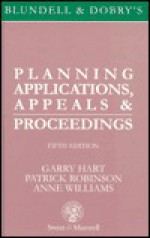 Blundell and Dobry's Planning Applications, Appeals and Proceedings - Garry Hart, Anne Williams