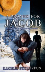 A Lancaster Amish Prayer for Jacob (Lancaster Amish Home for Jacob Series) - Rachel Stoltzfus, Amish Home, Lancaster Amish, amish fiction books