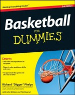 Basketball For Dummies - Richard Phelps, Tim Bourret, John Walters